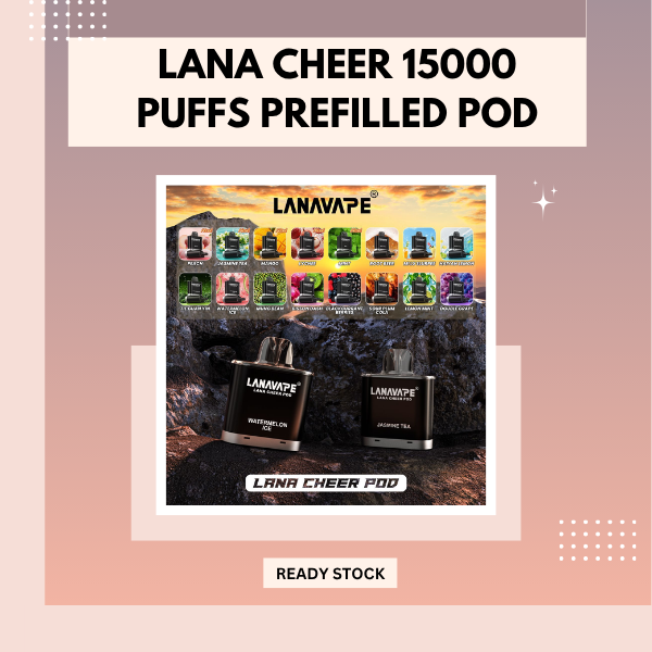 Lana Cheer 15000 Puffs Prefilled Pod Kit device with switch power button